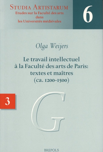 Olga Weijers - Le travail intellectuel à la Faculté des arts de Paris : textes et maîtres (ca. 1200-1500) - Volume 3, Répertoire des noms commençant par G.
