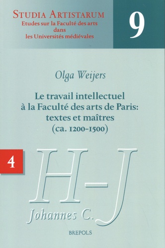 Olga Weijers - Le travail intellectuel à la Faculté des arts de Paris : textes et maîtres (ca. 1200-1500) - Volume 4, Répertoire des noms commençant par H et J (jusqu'à Johannes C.).
