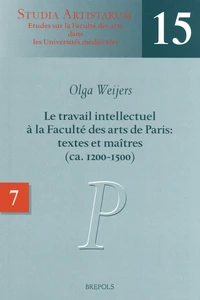 Le travail intellectuel à la Faculté des arts de Paris : textes et maîtres (ca. 1200-1500)
