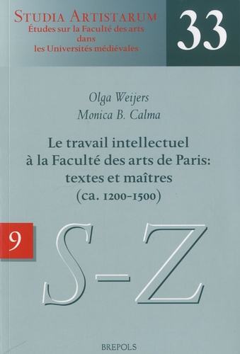 Le travail intellectuel à la Faculté des arts de Paris : textes et maîtres (ca. 1200-1500). Volume 9, Répertoire des noms commençant par S-Z