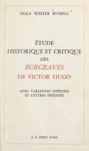 Olga Wester Russell - Étude historique et critique des "Burgraves" de Victor Hugo - Avec variantes inédites et lettres inédites.