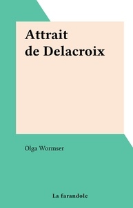 Olga Wormser - Attrait de Delacroix.