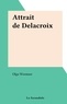 Olga Wormser - Attrait de Delacroix.