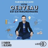 Votre cerveau est extraordinaire