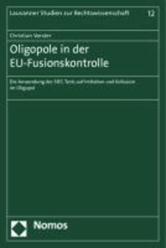 Oligopole in der EU-Fusionskontrolle - Die Anwendung des SIEC-Tests auf Imitation und Kollusion im Oligopol.