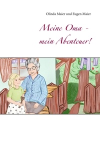 Olinda Maier et Eugen Maier - Meine Oma - mein Abenteuer!.