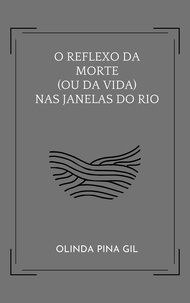  Olinda Pina Gil - O Reflexo da Morte (ou da Vida) nas Janelas do Rio.
