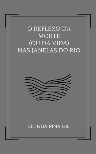  Olinda Pina Gil - O Reflexo da Morte (ou da Vida) nas Janelas do Rio.