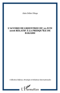 L'Accord de Greentree du 12 juin 2006 relatif à la presqu'île de Bakassi