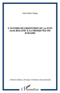 L'Accord de Greentree du 12 juin 2006 relatif à la presqu'île de Bakassi