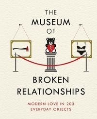Olinka Vistica et Drazen Grubisic - The Museum of Broken Relationships - Modern Love in 203 Everyday Objects.