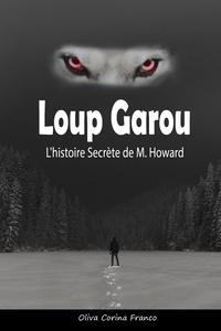  Oliva Corina Franco - Loup Garou:  L'histoire Secrète de M. Howard.