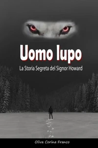 Uomo lupo:  La Storia Segreta del Signor Howard