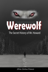  Oliva Corina Franco - Werewolf: The Secret History of Mr. Howard.