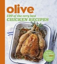 Olive: 100 of the Very Best Chicken Recipes.