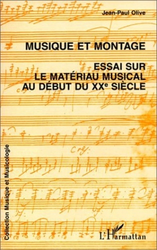  Olive - Musique et montage - Essai sur le matériau musical au début du XXe siècle.