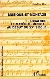  Olive - Musique et montage - Essai sur le matériau musical au début du XXe siècle.