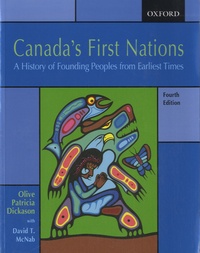 Olive Patricia Dickason et David T. McNab - Canada's First Nations - A History of Founding Peoples from Earliest Times.