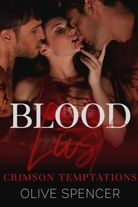  Olive Spencer - Blood Lust: Crimson Temptations - Blood Lust, #2.