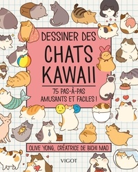 Olive Yong - Dessiner des chats kawaii - 75 pas-à-pas amusants et faciles !.