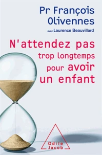N'attendez pas trop longtemps pour avoir un enfant