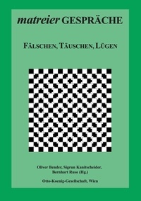 Oliver Bender et Sigrun Kanitscheider - Fälschen, Täuschen, Lügen.