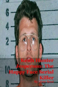 Keith Hunter Jesperson: The Happy Face Serial Killer
