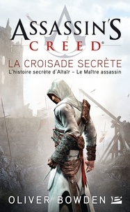 Oliver Bowden - Assassin's Creed : La Croisade secrète.