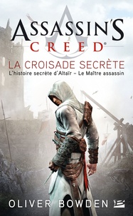Oliver Bowden - Assassin's Creed Tome 3 : La croisade secrète.
