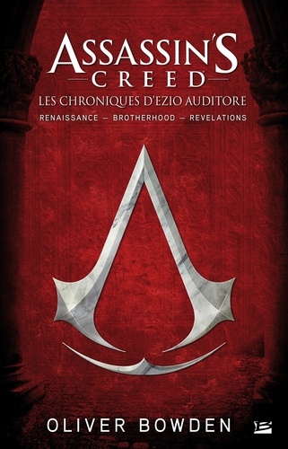 Oliver Bowden - Assassin's Creed - Les chroniques d'Ezio Auditore.