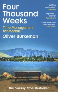 Oliver Burkeman - Four Thousand Weeks - Time Management for Mortals.