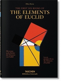 Oliver Byrne et Werner Oechslin - Les six premiers livres des Eléments d'Euclide.