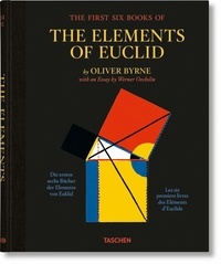 Oliver Byrne et Werner Oechslin - The First Six Books of the Elements of Euclid - Avec un livret français-allemand.