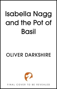 Oliver Darkshire - Isabella Nagg and the Pot of Basil.