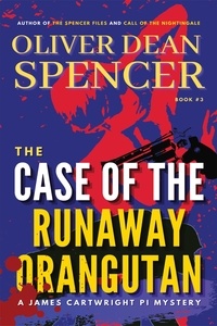  Oliver Dean Spencer - Case of the Runaway Orangutan - A James Cartwright PI Mystery, #3.