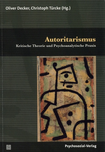 Autoritarismus. Kritische Theorie und Psychoanalytische Praxis