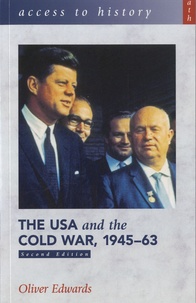 Oliver Edwards - The USA and the Cold War, 1945-63.