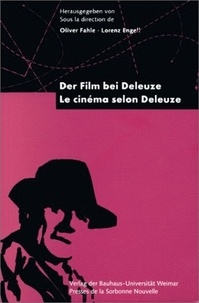 Oliver Fahle et Lorenz Engell - Der Film Bei Deleuze : Le Cinema Selon Deleuze. Colloque International, Weimar, 3-7 Octobre 1995.