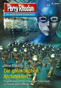 Perry Rhodan 2816: Die galaktischen Architekten