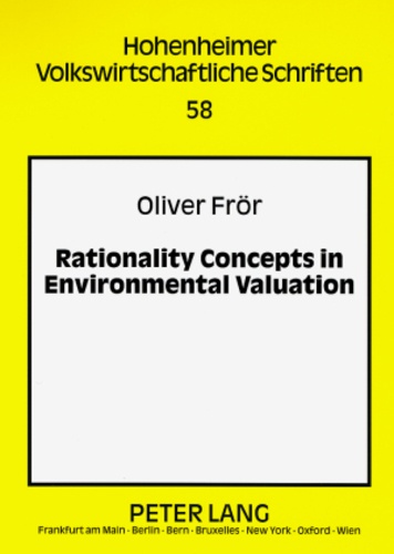 Oliver Frör - Rationality Concepts in Environmental Valuation.