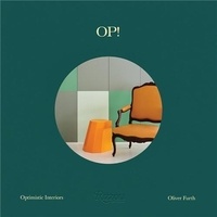 Oliver Furth - Oliver Furth : Op! Optimistic Interiors /anglais.