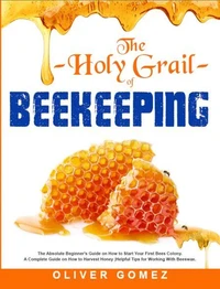 The Holy Grail of Beekeeping