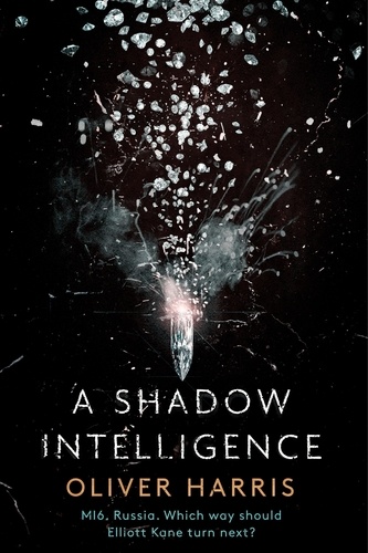 A Shadow Intelligence. an utterly unputdownable spy thriller