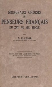 Oliver Herbert Prior et Léon Brunschvicg - Morceaux choisis des penseurs français du XVIe au XIXe siècle.