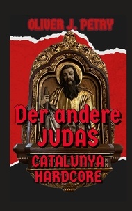 Oliver J. Petry - Der andere Judas - Catalunya Hardcore.