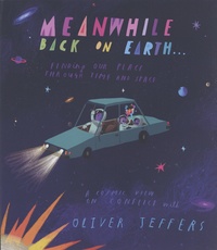 Oliver Jeffers - Meanwhile Back on Earth....