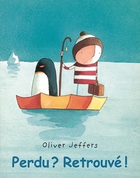 Oliver Jeffers - Perdu ? Retrouvé !.