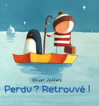 Oliver Jeffers - Perdu ? Retrouvé !.