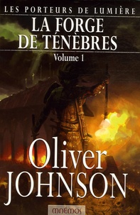 Oliver Johnson - Les Porteurs de lumière Tome 1 : La Forge de ténèbres - Tome 1.