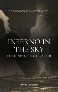  Oliver Lancaster - Inferno in the Sky: The Hindenburg Disaster.